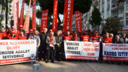 Gelirde adalet, vergide adalet istiyoruz!