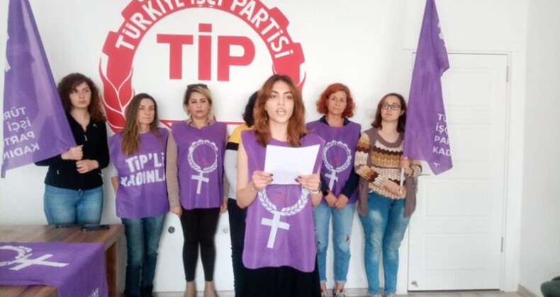 TİP’li Kadınlar: En pervasız serbest piyasacı, kaderci düzeninizi yıkacağız