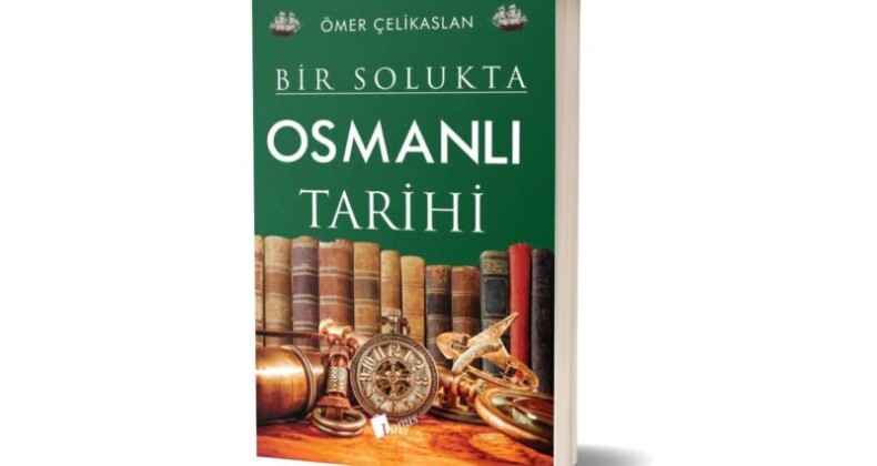 Tarihçi-Yazar Ömer Çelikaslan’ın kaleminden Osmanlı Tarihi
