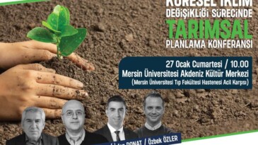 Mersin tarımının geleceği bu konferansta konuşulacak